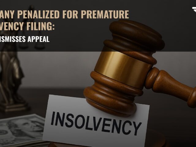 Company Penalized for Premature Insolvency Filing: NCLAT Dismisses Appeal