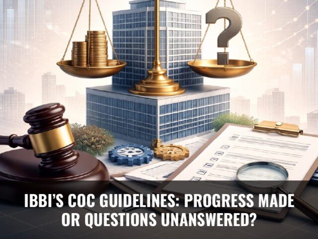 IBBI’S COC GUIDELINES: PROGRESS MADE OR QUESTIONS UNANSWERED?