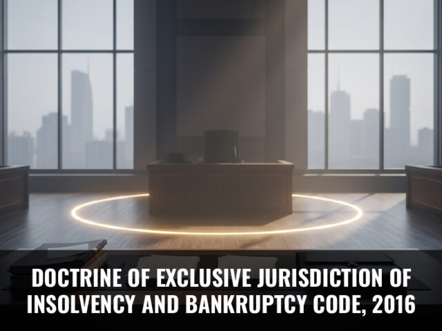 DOCTRINE OF EXCLUSIVE JURISDICTION OF INSOLVENCY AND BANKRUPTCY CODE, 2016