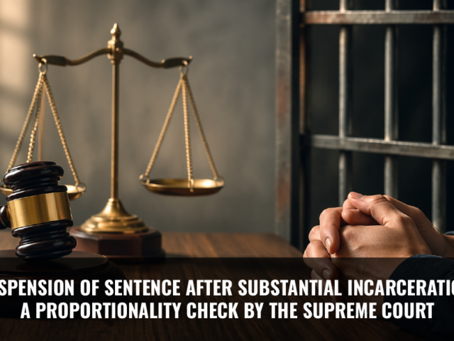Suspension of Sentence After Substantial Incarceration: A Proportionality Check by the Supreme Court